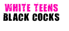 White Teens Black Cocks